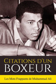 Title: Citations d'un boxeur: Les Mots Frappants de Muhammad Ali, Author: Sreechinth C