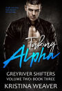 Taking Alpha (Greyriver Shifters Vol. 2, #3)