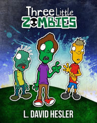 Title: Three Little Zombies, Author: L. David Hesler