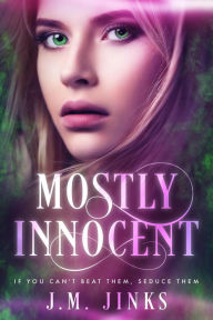 Title: Mostly Innocent (The Powers That Be, #1), Author: J.M. Jinks