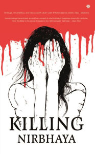 Title: Killing Nirbhaya, Author: Gaurav Das