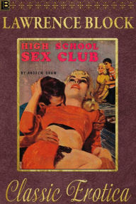 Title: High School Sex Club (Collection of Classic Erotica, #16), Author: Lawrence Block