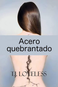 Title: Acero quebrantado, Author: T.J. Loveless