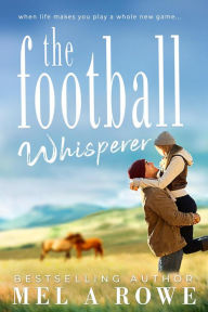 Title: The Football Whisperer, Author: Mel A Rowe