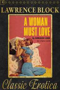 Title: A Woman Must Love (Collection of Classic Erotica, #12), Author: Lawrence Block