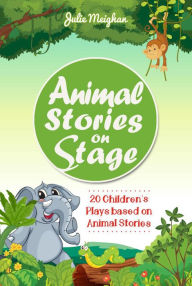 Title: Animal Stories on Stage, Author: Julie Meighan