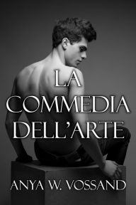 Title: La Commedia Dell'Arte, Author: Anya W Vossand