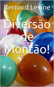 Title: Diversão de Montão!, Author: Bernard Levine