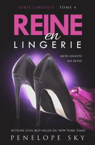 Title: Reine en Lingerie (Lingerie (French), #4), Author: Penelope Sky