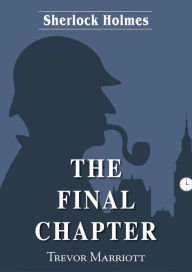 Title: Sherlock Holmes-The Final Chapter, Author: Trevor Marriott