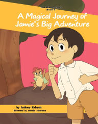 Title: A Magical Journey of Jamie's Big Adventure (Ten Minute Tales, #4), Author: Anthony Richards