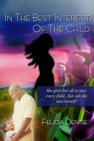 Title: In the Best Interest of the Child, Author: Felicia Denise