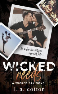 Title: Wicked Needs (Wicked Bay, #5), Author: L. A. Cotton