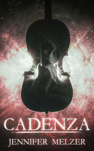 Title: Cadenza, Author: Jennifer Melzer