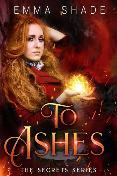 To Ashes (The Secrets Series, #4)