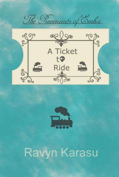 A Ticket to Ride (The Revenants of Embri - Revenant Tales, #2)