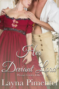 Title: Her Deviant Lord (Pleasure Garden Follies), Author: Layna Pimentel