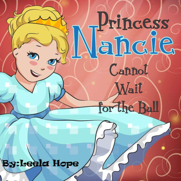Princess Nancie Cannot Wait for the Ball (Bedtime children's books for kids, early readers)