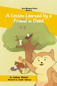 Title: A Lesson Learned by a Friend in Deed (Ten Minute Tales, #2), Author: Anthony Richards
