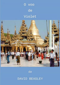 Title: O VOO DE VIOLET ou, KAHBIA, Author: David Richard Beasley