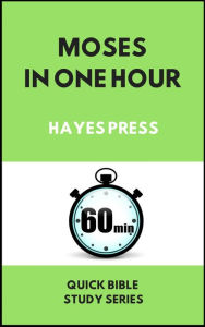 Title: Moses in One Hour, Author: Hayes Press