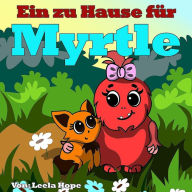 Title: Ein zu Hause für Myrtle (gute nacht geschichten kinderbuch, #1), Author: leela hope