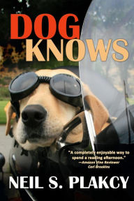 Title: Dog Knows (Golden Retriever Mysteries, #9), Author: Neil S. Plakcy