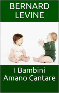 Title: I Bambini Amano Cantare, Author: Bernard Levine
