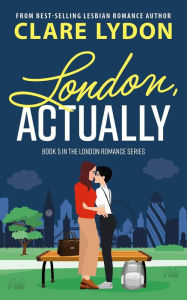 Title: London, Actually (London Romance, #5), Author: Clare Lydon
