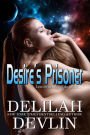 Desire's Prisoner (Planet Desire Series #1)