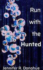 Title: Run With the Hunted, Author: Jennifer R. Donohue