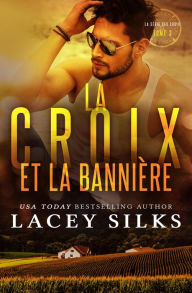Title: La Croix et la Bannière (la série des Croix, #3), Author: Lacey Silks
