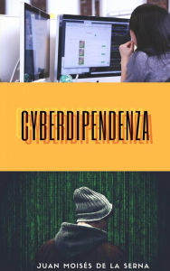 Title: Cyberdipendenza, Author: Juan Moisés de la Serna