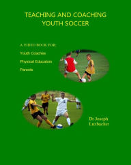 Title: Teaching and Coaching Youth Soccer, Author: Joseph Luxbacher