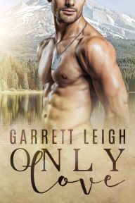 Title: Only Love, Author: Garrett Leigh