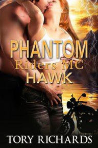 Title: Phantom Riders MC - Hawk (Phantom Riders MC Trilogy, #1), Author: Tory Richards