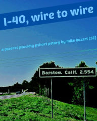 Title: I-40, Wire to Wire, Author: Mike Bozart