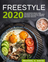 Title: Freestyle 2020: the ultimate Weight Loss Program with Quick and Easy delicious Recipes to Lose Fat and Stay Healthy, Author: Michael S. Davis