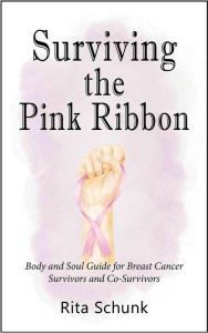 Title: Surviving the Pink Ribbon, Author: Rita Schunk