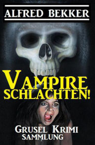 Title: Vampire schlachten!, Author: Alfred Bekker