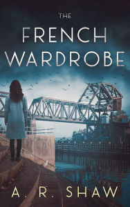Title: The French Wardrobe, Author: A. R. Shaw