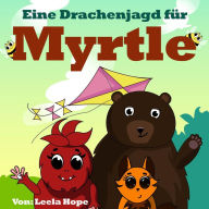 Title: Eine Drachenjagd für Myrtle (gute nacht geschichten kinderbuch, #4), Author: leela hope