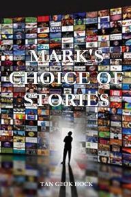 Title: Mark's Choice of Stories, Author: Geok Hock Tan