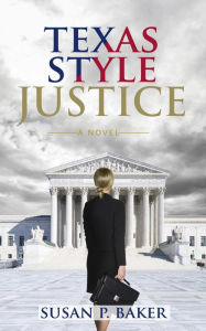 Title: Texas Style Justice, Author: Susan P. Baker