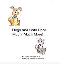 Title: Dogs and Cats Hear Much, Much More!, Author: Janet Marlow