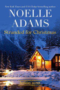 Title: Stranded for Christmas (Holiday Acres, #4), Author: Noelle Adams