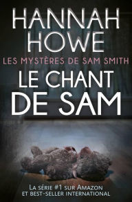 Title: Le chant de Sam (Les mystères de Sam Smith), Author: Hannah Howe