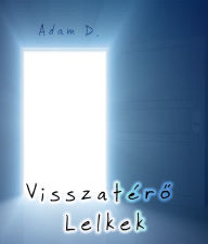 Title: Visszatéro lelkek, Author: Adam D.