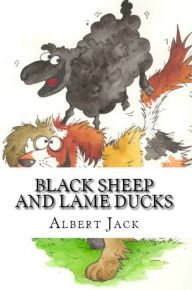 Title: Black Sheep and Lame Ducks: Origins of Idioms and Phrases, Author: Albert Jack