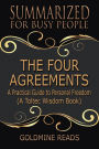 The Four Agreements - Summarized for Busy People: A Practical Guide to Personal Freedom (A Toltec Wisdom Book)